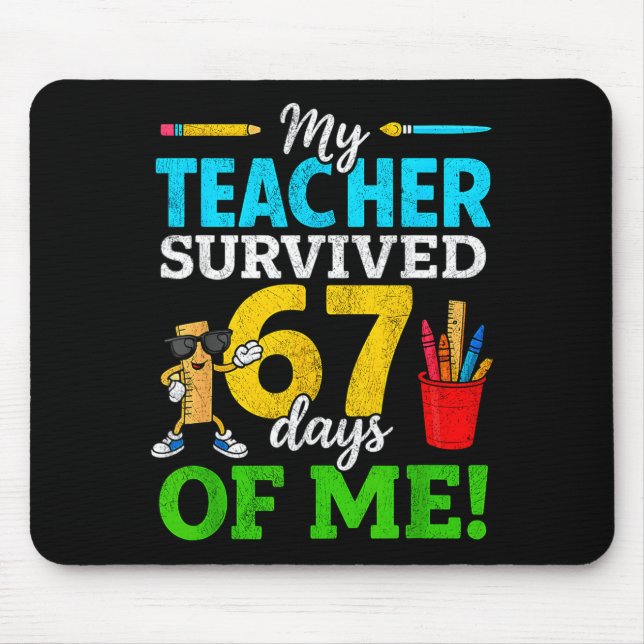 My Teacher Survived 67 Days Of Me Funny Students 6 Mouse Mat (Front)