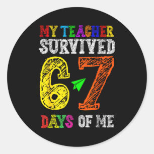 My Teacher Survived 67 Days Of Me Funny Students T Classic Round Sticker