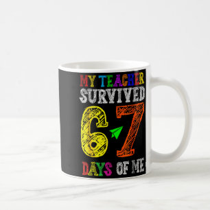 My Teacher Survived 67 Days Of Me Funny Students T Coffee Mug