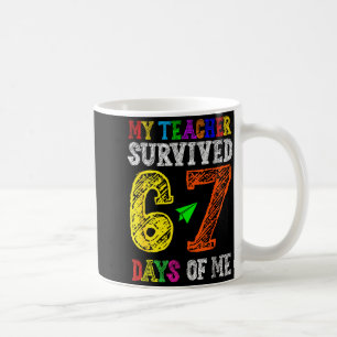 My Teacher Survived 67 Days Of Me Funny Students T Coffee Mug