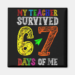 My Teacher Survived 67 Days Of Me Funny Students T Magnet