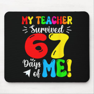 My Teacher Survived 67 Days Of Me Funny Students T Mouse Mat