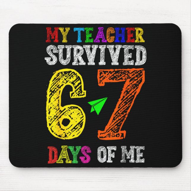 My Teacher Survived 67 Days Of Me Funny Students T Mouse Mat (Front)