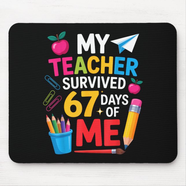 My Teacher Survived 67 Days Of Me Funny Teacher Ap Mouse Mat (Front)