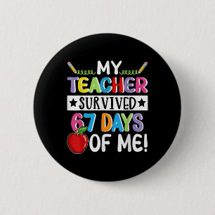 My Teacher Survived 67 Days Of Me School Funny Mem 6 Cm Round Badge