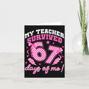 My Teacher Survived 67 Days Of Me Six Seven Meme C Card