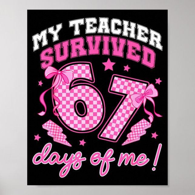 My Teacher Survived 67 Days Of Me Six Seven Meme C Poster (Front)