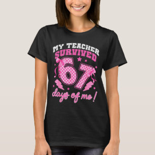 My Teacher Survived 67 Days Of Me Six Seven Meme C T-Shirt
