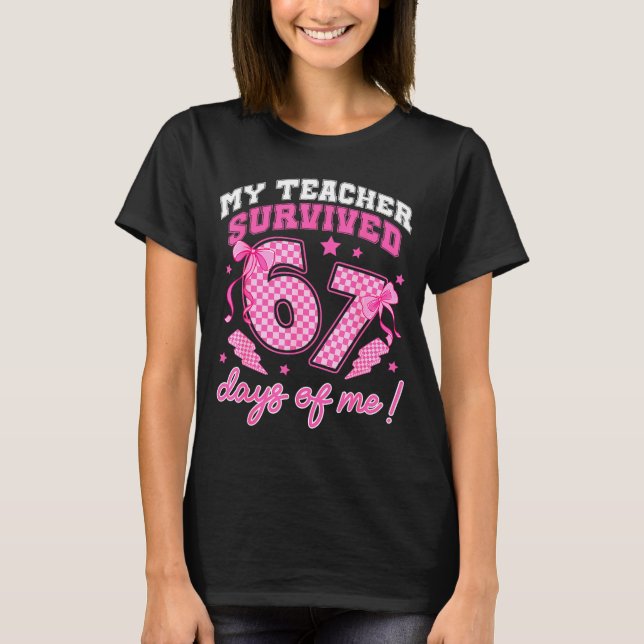 My Teacher Survived 67 Days Of Me Six Seven Meme C T-Shirt (Front)