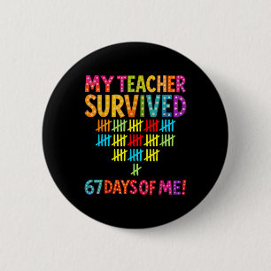 My Teacher Survived 67 Days Of Me Six Seven Meme S 6 Cm Round Badge