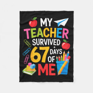 My Teacher Survived 67 Days Of Me Teacher Apprecia Fleece Blanket