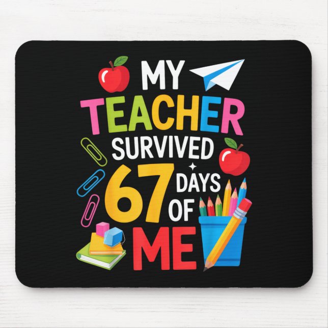 My Teacher Survived 67 Days Of Me Teacher Apprecia Mouse Mat (Front)