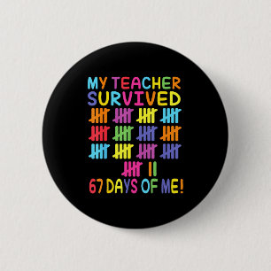 My Teacher Survived 67 Days Of School For Me Funny 6 Cm Round Badge