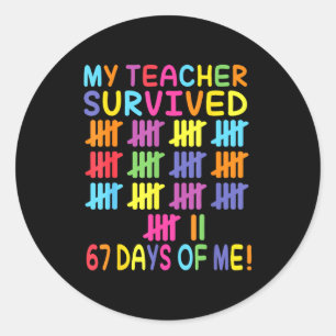 My Teacher Survived 67 Days Of School For Me Funny Classic Round Sticker