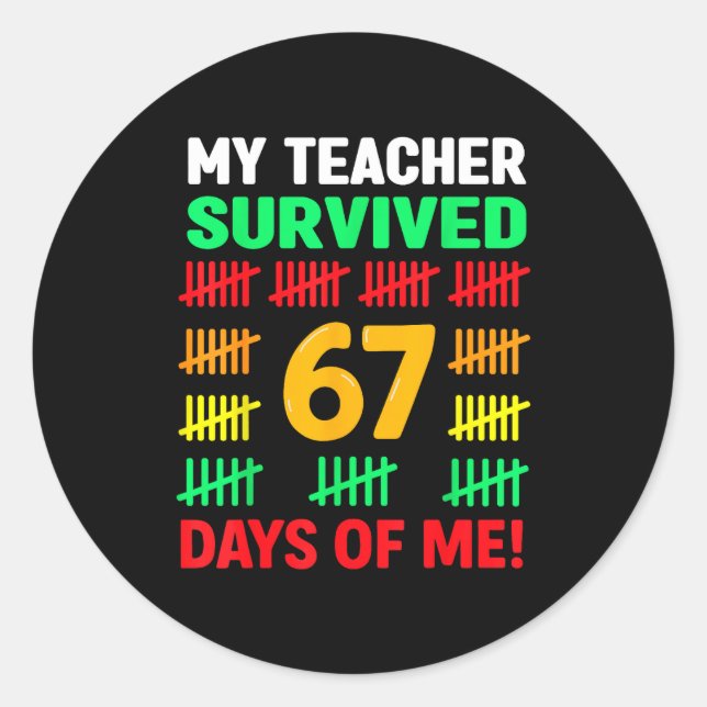 My Teacher Survived 67 Days Of School Funny 6-7 67 Classic Round Sticker (Front)