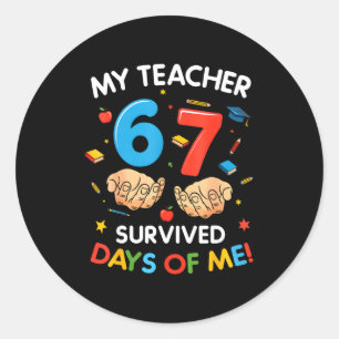 My Teacher Survived 67 Days Of School Funny 6-7 67 Classic Round Sticker