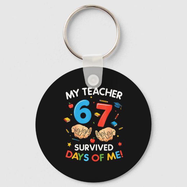 My Teacher Survived 67 Days Of School Funny 6-7 67 Key Ring (Front)