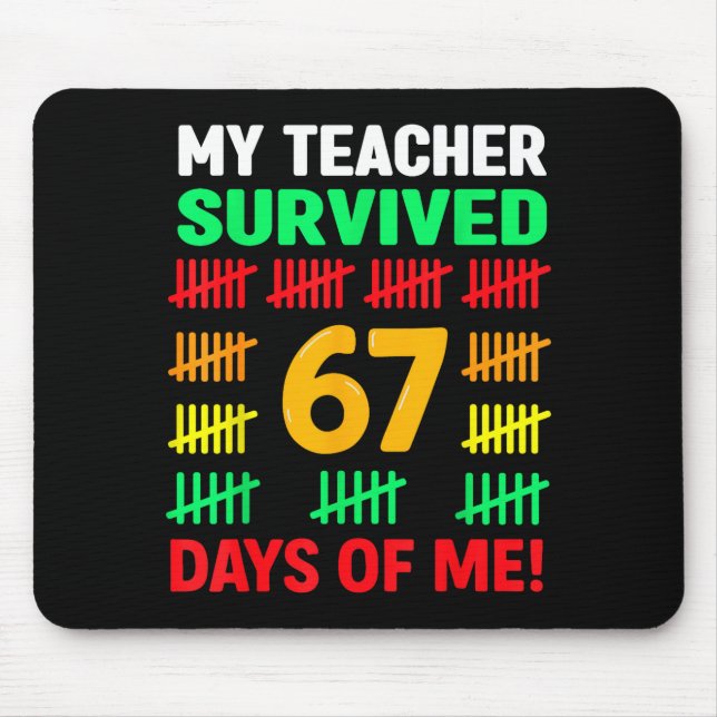 My Teacher Survived 67 Days Of School Funny 6-7 67 Mouse Mat (Front)