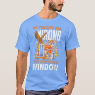 My Teacher Was Wrong I Do Get Paid Truck Driver Me T-Shirt