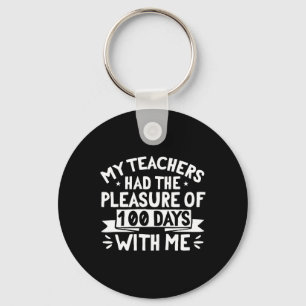My Teachers Had The Pleasure Of 100 Days Of School Key Ring