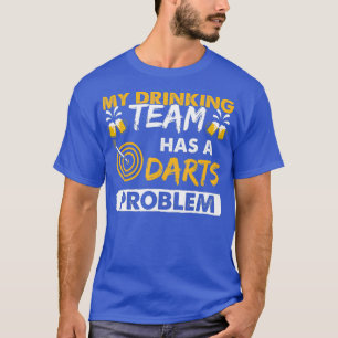 My Team Has A Darts Problem Funny Dart League T-Shirt