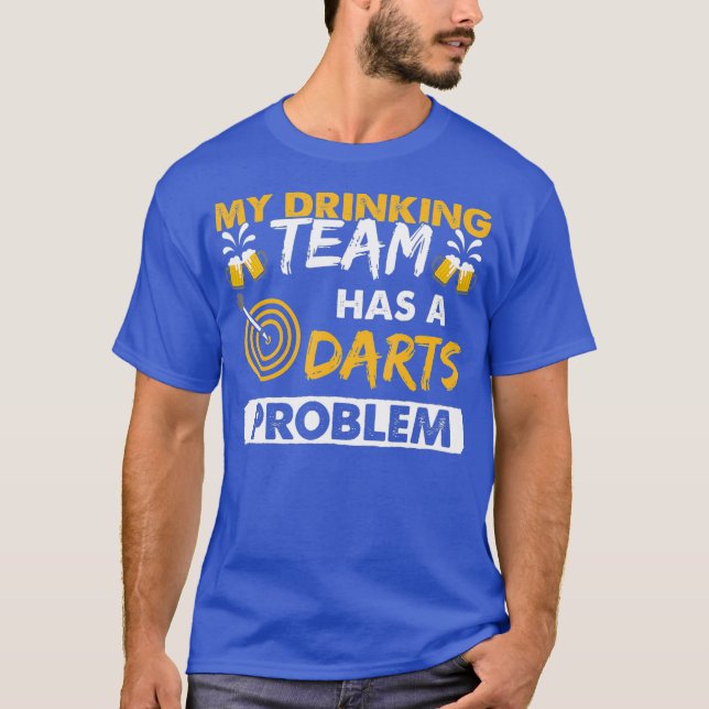 My Team Has A Darts Problem Funny Dart League T-Shirt (Front)