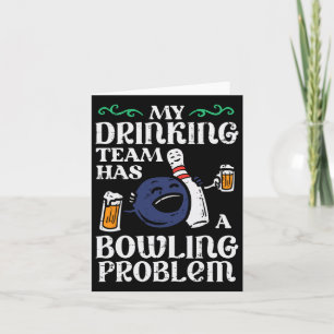 My Team Has Bowling Problem Funny Bowler Pin Playe Card