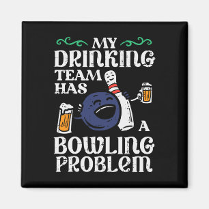 My Team Has Bowling Problem Funny Bowler Pin Playe Magnet