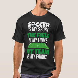 My Team Is My Family Proud Soccer Player T-Shirt