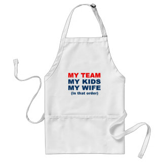 My Team My Kids My Wife in that order Standard Apron