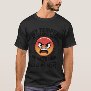 My Temper is Shorter Than My Dad's Hair Y'all Leav T-Shirt