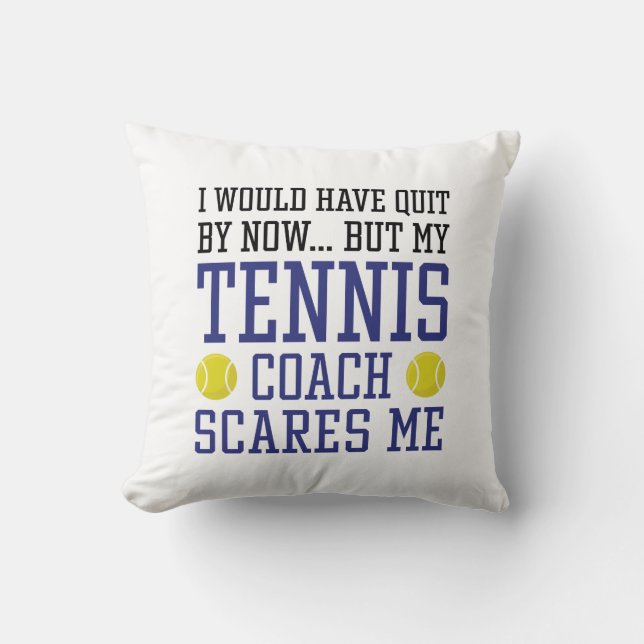 My Tennis Coach Scares Me Cushion (Front)
