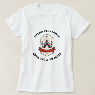 My Tent İs My Castle Until The Wind Comes Desert T-Shirt