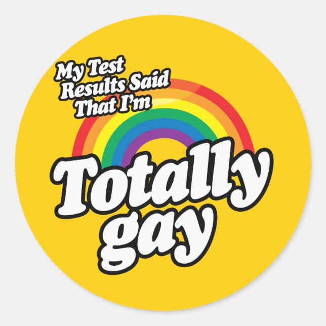 MY TEST RESULTS SAID GAY CLASSIC ROUND STICKER (Front)