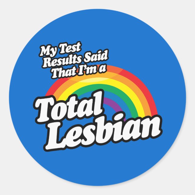 MY TEST RESULTS SAID LESBIAN CLASSIC ROUND STICKER (Front)