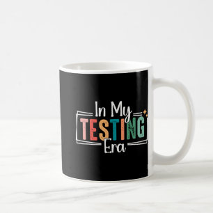 My Testing Era Funny Testing Day Teacher Test Day Coffee Mug