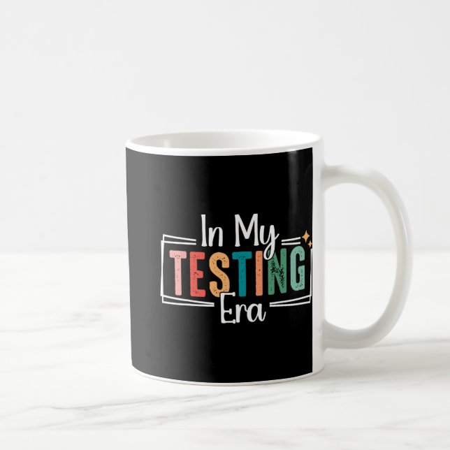 My Testing Era Funny Testing Day Teacher Test Day  Coffee Mug (Right)