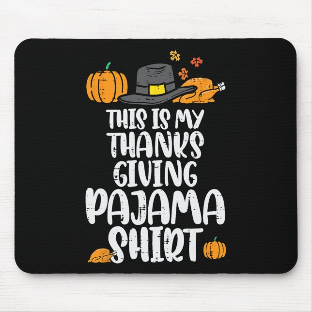 My Thanksgiving Pajama  Turkey Day Fall Men Women  Mouse Mat (Front)