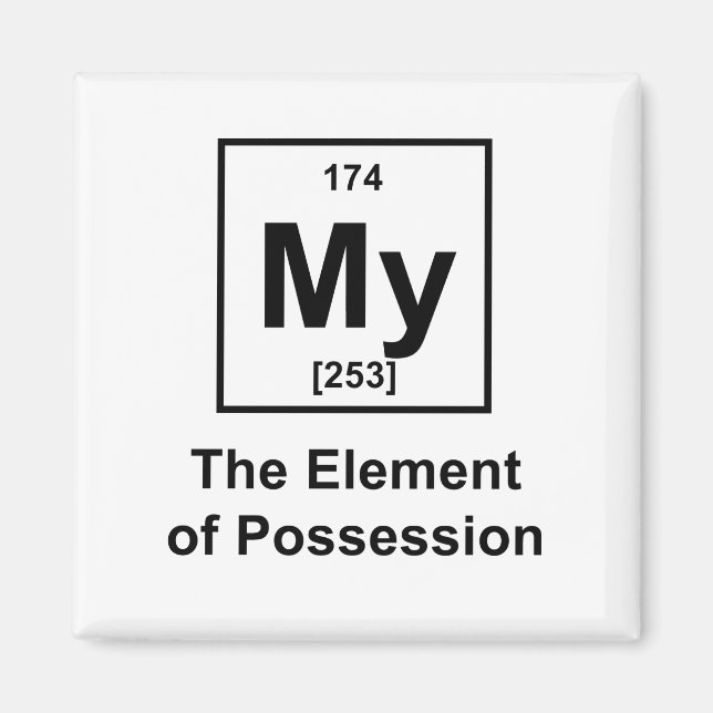 My, The Element of Possession Magnet (Front)