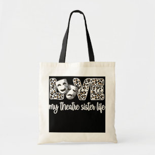 My Theatre Sister Life Proud Theatre Sis  Tote Bag