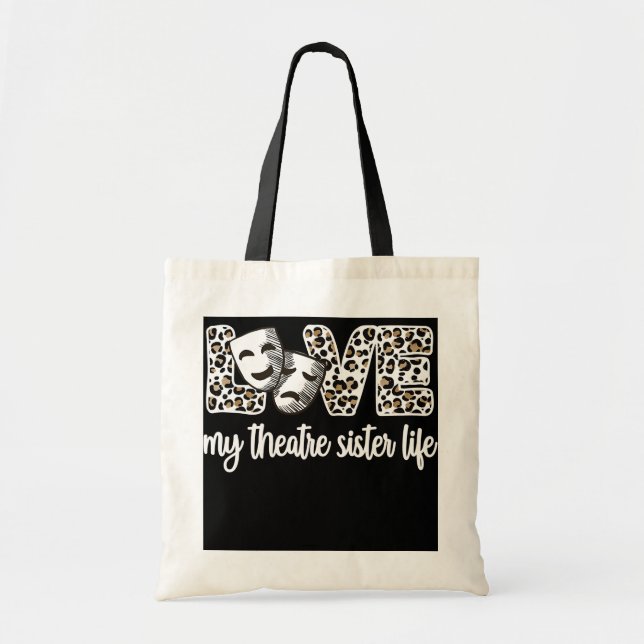 My Theatre Sister Life Proud Theatre Sis  Tote Bag (Front)