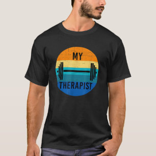My Therapist Barbell Funny Gym Summer Workout Weig T-Shirt