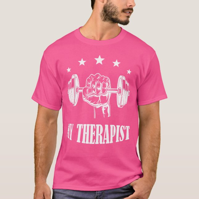 My Therapist Barbell Workout T-Shirt (Front)