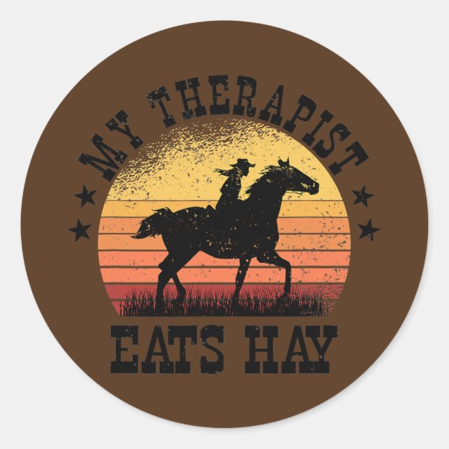My Therapist Eats Hay Cowgirl Rodeo Barrel Racing Classic Round Sticker (Front)