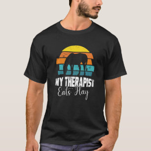 My Therapist Eats Hay For Horse Horse Girls Women T-Shirt