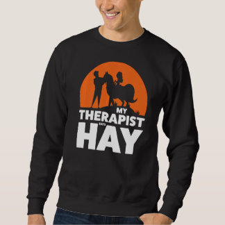 My Therapist Eats Hay Forklifts Sweatshirt