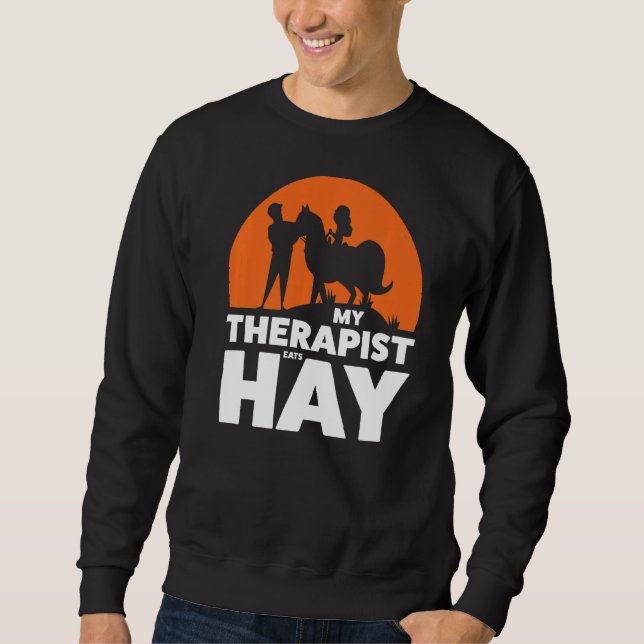 My Therapist Eats Hay Forklifts Sweatshirt (Front)