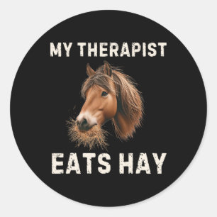 My Therapist Eats Hay Funny Horse Lover Horseback Classic Round Sticker