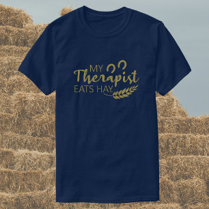 My Therapist Eats Hay   Funny Horse T-Shirt