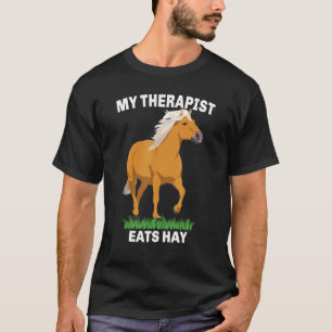 My Therapist Eats Hay Haflinger Horse 1 T-Shirt